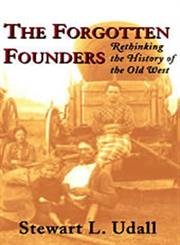 Stock image for The Forgotten Founders : Rethinking the History of the Old West for sale by Better World Books