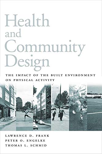 Health and Community Design: The Impact of the Built Environment on Physical Activity - Frank, Lawrence