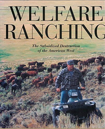 Beispielbild fr Welfare Ranching: The Subsidized Destruction Of The American West zum Verkauf von Tin Can Mailman, Arcata