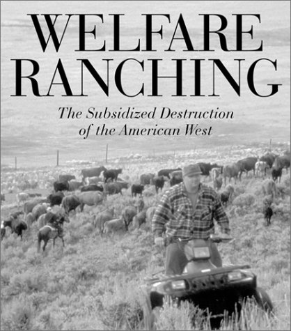 9781559639439: Welfare Ranching: The Subsidized Destruction Of The American West