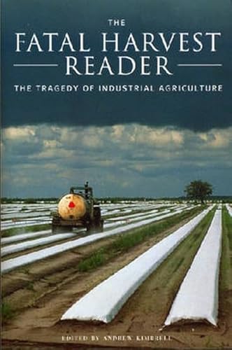 Imagen de archivo de The Fatal Harvest Reader: The Tragedy of Industrial Agriculture a la venta por ThriftBooks-Atlanta