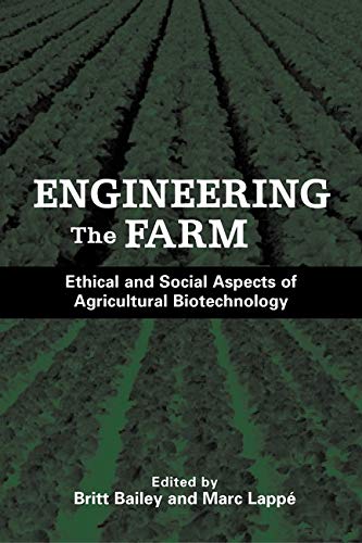 Engineering the Farm : The Social and Ethical Aspects of Agricultural Biotechnology