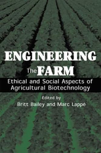 Engineering the Farm: Ethical and Social Aspects of Agricultural Biotechnology