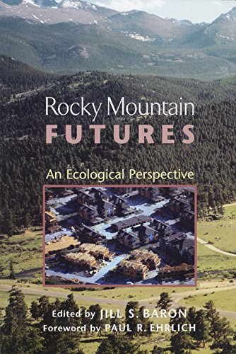 Rocky Mountain Futures: An Ecological Perspective - Baron, Jill S.