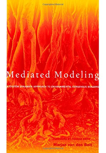 Mediated Modeling: A System Dynamics Approach to Environmental Consensus Building - van den Belt, Marjan