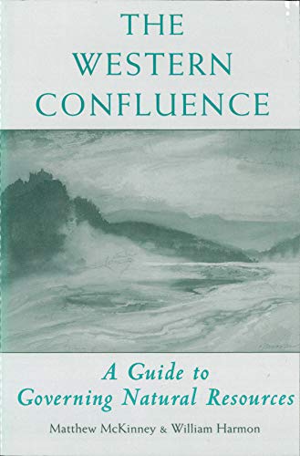 Stock image for The Western Confluence: A Guide To Governing Natural Resources for sale by SecondSale