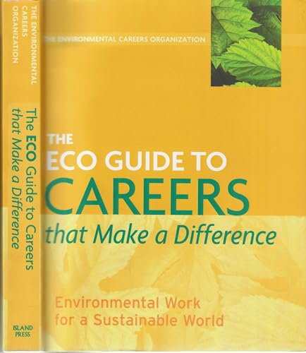 The Eco Guide to Careers That Make a Difference: Environmental Work for a Sustainable World (The Environmental Careers Organization) - Environmental Careers Organization und Kevin Doyle