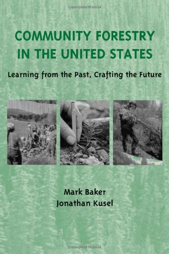 Beispielbild fr Community Forestry in the United States : Learning from the Past, Crafting the Future zum Verkauf von Better World Books
