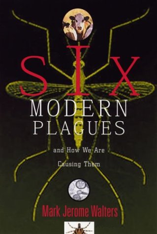 9781559639927: Six Modern Plagues: And How We Are Causing Them