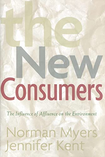 Stock image for The New Consumers : The Influence of Affluence on the Environment for sale by Better World Books: West