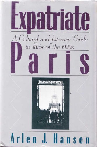 Imagen de archivo de Expatriate Paris : A Cultural and Literary Guide to Paris of the 1920s a la venta por Better World Books: West