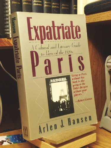 Imagen de archivo de Expatriate Paris: A Cultural and Literary Guide to Paris of the 1920's a la venta por HPB-Ruby