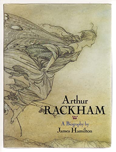 Arthur Rackham: A Biography