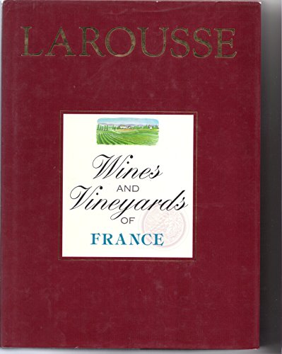 Stock image for Larousse Wines and Vineyards of France for sale by Better World Books: West