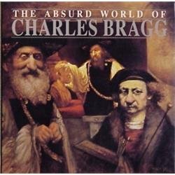 The Absurd World of Charles Bragg