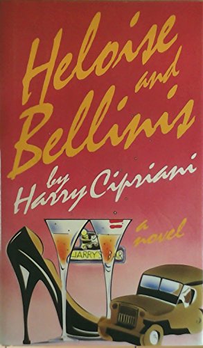 Beispielbild fr Heloise and Bellinis: A Novel zum Verkauf von Wonder Book