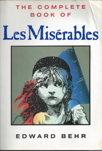 The Complete Book of Les Miserables (9781559701563) by Edward Behr