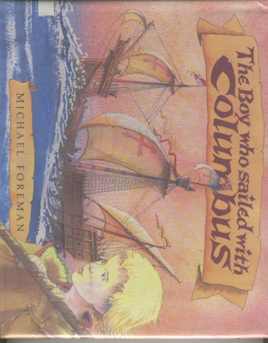 The Boy Who Sailed With Columbus (9781559701785) by Foreman, Michael; Seaver, Richard