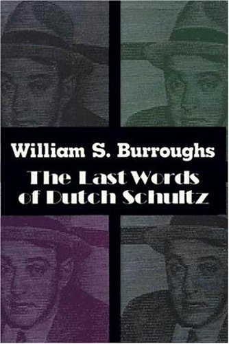 Beispielbild fr The Last Words of Dutch Schultz: A Fiction in the Form of a Film Script zum Verkauf von HPB-Ruby