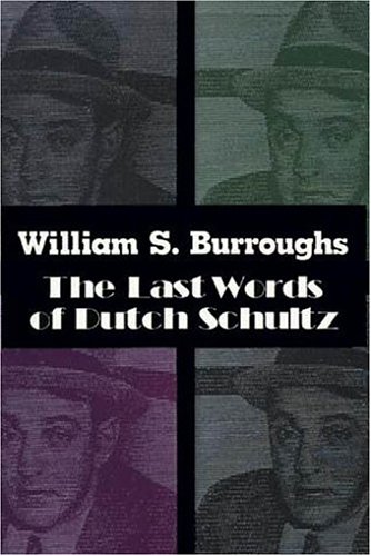 Imagen de archivo de The Last Words of Dutch Schultz: A Fiction in the Form of a Film Script a la venta por ThriftBooks-Dallas