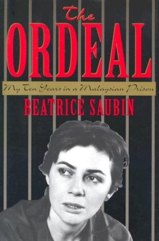 Imagen de archivo de The Ordeal : My Ten Years in a Malaysian Prison / Beatrice Saubin ; Translated from the French by Barbara Brister - [Uniform Title: Epreuve. English] a la venta por MW Books