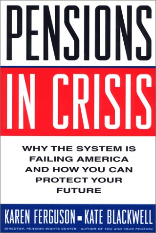 Beispielbild fr Pensions in Crisis: Why the System is Failing America and How You Can Protect Your Future zum Verkauf von mountain