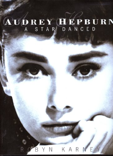 Stock image for Audrey Hepburn: A Star Danced for sale by Frank J. Raucci, Bookseller