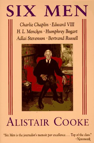 Beispielbild fr Six Men: Charlie Chaplin, Edward VIII, H. L. Mencken, Humphrey Bogart, Adlai Stevenson, Bertrand Russell zum Verkauf von Ergodebooks