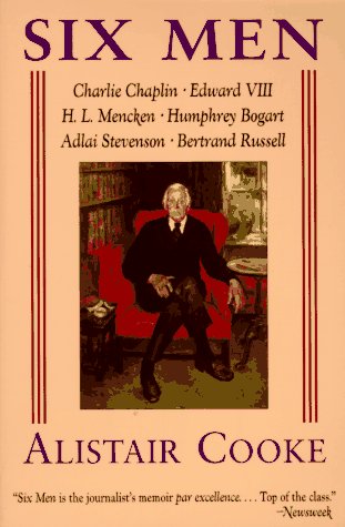 Stock image for Six Men: Charlie Chaplin, Edward VIII, H. L. Mencken, Humphrey Bogart, Adlai Stevenson, Bertrand Russell for sale by Wonder Book