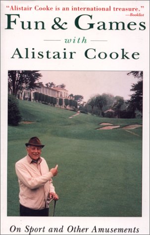 Fun & Games With Alistair Cooke: On Sport and Other Amusements (9781559703277) by Cooke, Alistair