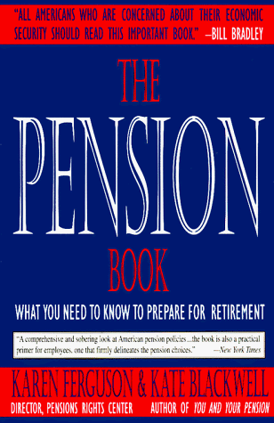The Pension Book: What You Need to Know to Prepare for Retirement (9781559703314) by Ferguson, Karen; Blackwell, Kate