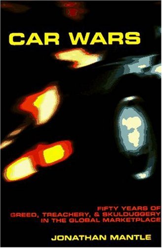 9781559703338: Car Wars: Fifty Years of Greed, Treachery, and Skulduggery in the Global Marketplace