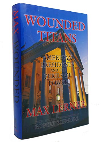 Beispielbild fr Wounded Titans : American Presidents and the Perils of Power zum Verkauf von Better World Books