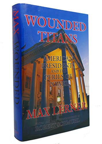 Imagen de archivo de Wounded Titans: American Presidents and the Perils of Power a la venta por ThriftBooks-Atlanta