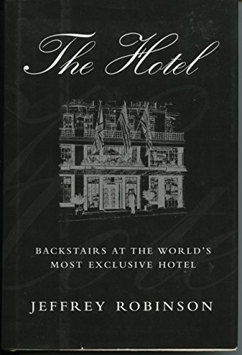 Stock image for The Hotel: Backstairs at the World's Most Exclusive Hotel for sale by SecondSale