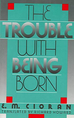 9781559704625: The Trouble With Being Born