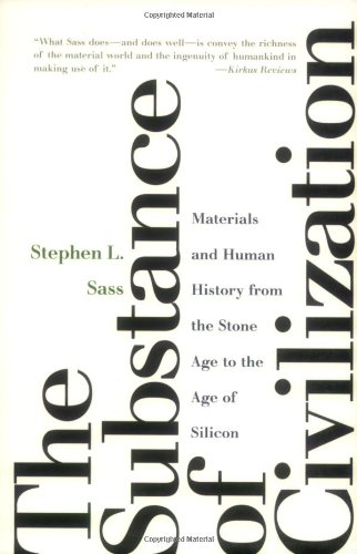 Beispielbild fr The Substance of Civilization: Materials and Human History from the Stone Age to the Age of Silicon zum Verkauf von Ergodebooks