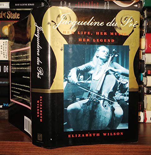 Jacqueline du Pre : Her Life, Her Music, Her Legend - Wilson, Elizabeth