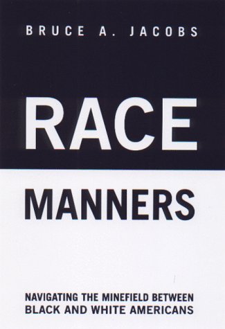 Imagen de archivo de Race Manners: Navigating the Minefield Between Black and White Americans a la venta por BookHolders