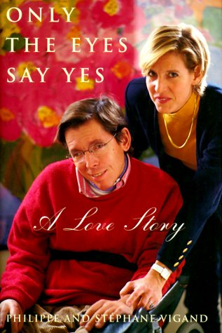 Stock image for Only the Eyes Say Yes : A Love Story for sale by Better World Books