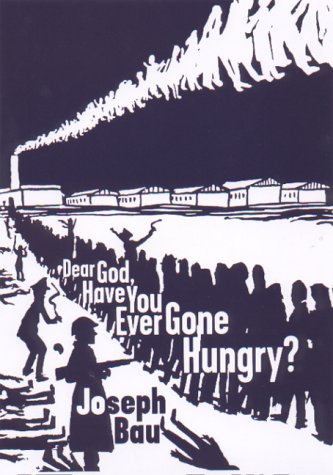 Beispielbild fr Dear God, Have You Ever Gone Hungry? zum Verkauf von Books of the Smoky Mountains