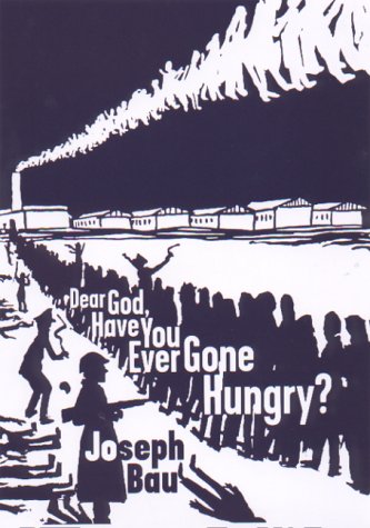 Stock image for Dear God, Have You Ever Gone Hungry? for sale by Books of the Smoky Mountains