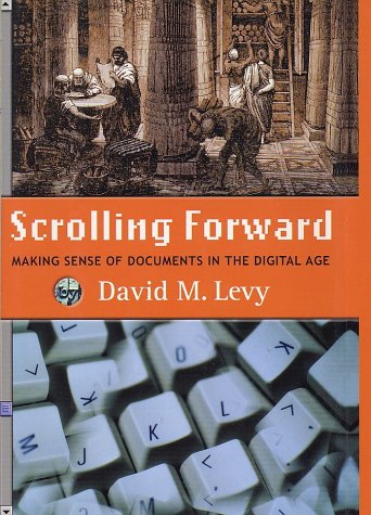 Beispielbild fr Scrolling Forward: Making Sense of Documents in the Digital Age zum Verkauf von Wonder Book