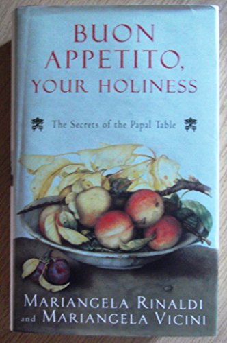 Stock image for Buon Appetito, Your Holiness: The Secret of the Papal Table for sale by SecondSale