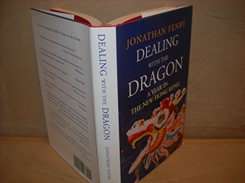 Imagen de archivo de Dealing With the Dragon: A Year in the New Hong Kong a la venta por Wonder Book