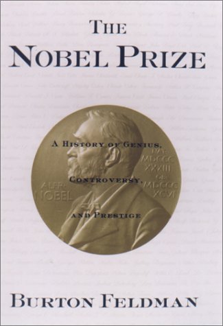 9781559705929: The Nobel Prize: A History of Genius, Controversy, and Prestige