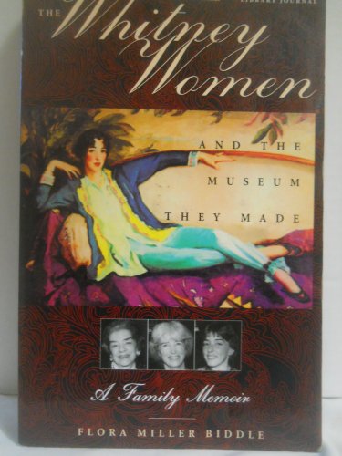 Stock image for The Whitney Women and the Museum They Made: A Family Memoir for sale by Campbell Bookstore