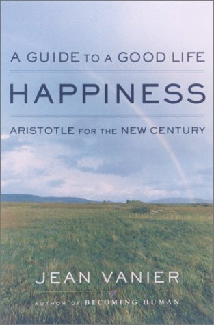 Stock image for Happiness : A Guide to a Good Life, Aristotle for the New Century for sale by Better World Books: West