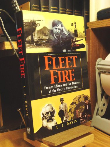 Fleet Fire: Thomas Edison and the Pioneers of theElectric Rev olution