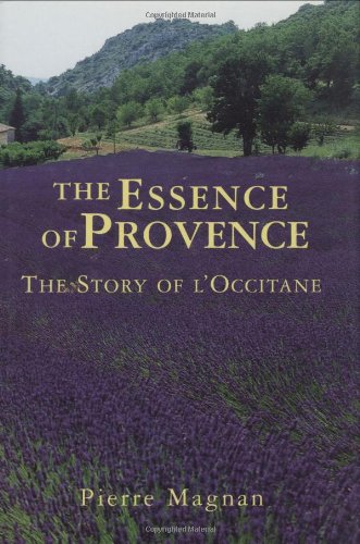 Stock image for The Essence of Provence : The Story of L'Occitane for sale by Better World Books
